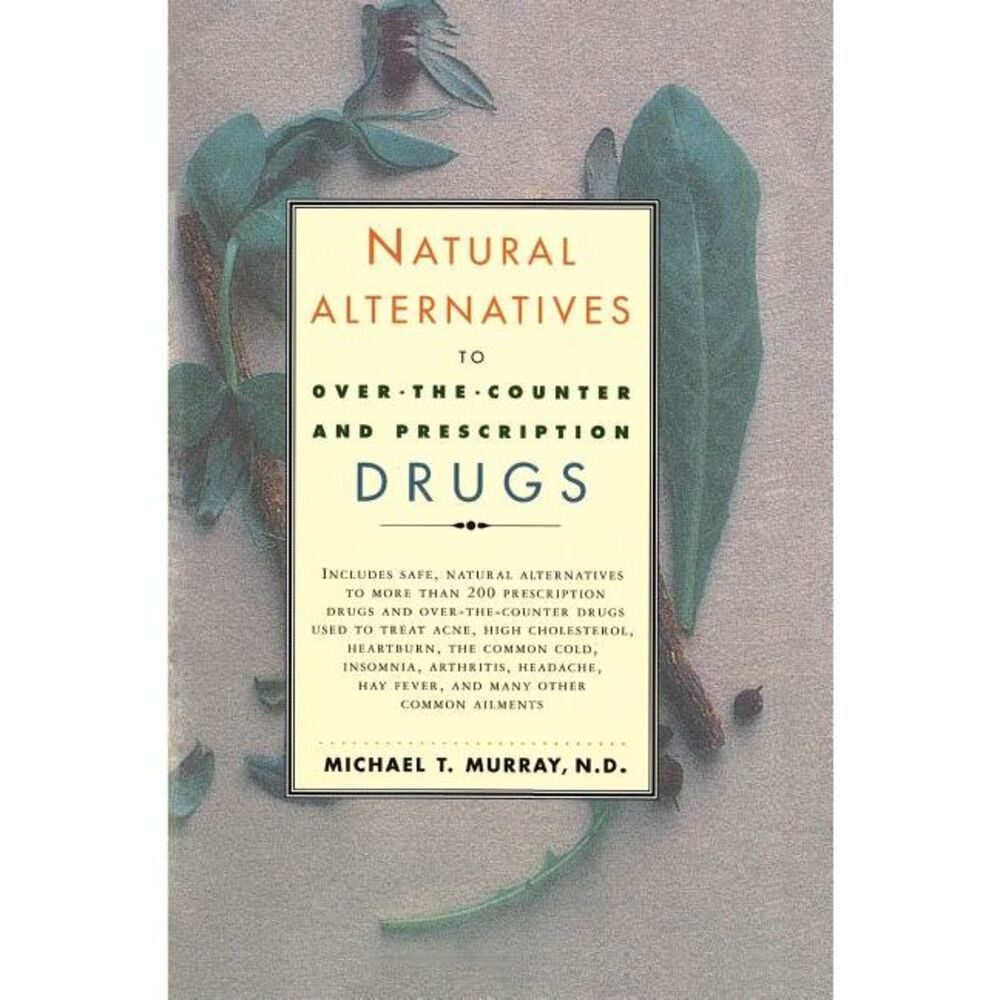 Natural Alternatives (O T C) to Over-The-Counter and Prescription Drugs -- Murra